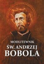 Okładka książki Modlitewnik św. Andrzej Bobola. Modlitwy, świadectwa cudów, przepowiednie
