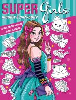 Okładka książki Modowe przygody z kolorowaniem i naklejkami. Super girls!