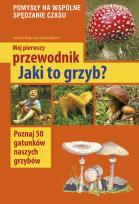 Okładka książki Mój pierwszy przewodnik. Jaki to grzyb?