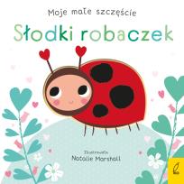 Okładka książki Moje małe szczęście. Słodki robaczek