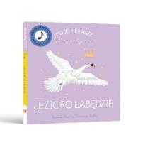 Okładka książki Moje Pierwsze Muzyczne Opowieści. Jezioro Łabędzie