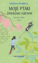 Okładka książki Moje ptaki, zwierzaki i krewni. Trylogia z Korfu. Tom 2 wyd. 2023