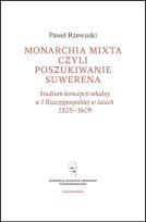 Okładka książki Monarchia Mixta czyli poszukiwanie suwerena