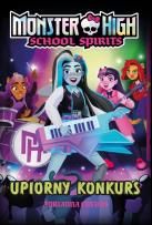 Okładka książki Monster High. School Spirits. Upiorny konkurs