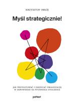 Okładka książki Myśl strategicznie! Jak przygotować i zmieniać organizację w odpowiedzi na wyzwania otoczenia