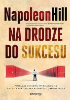 Okładka książki Na drodze do sukcesu. Podążaj ścieżką wyznaczoną przez prekursora rozwoju osobistego