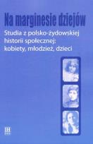 Opakowanie Na marginesie dziejów Studia z pol-żydows historii społecznej