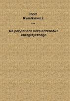 Okładka książki Na peryferiach bezpieczeństwa energetycznego