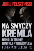 Okładka książki Na smyczy Kremla. Donald Trump, Dmitrij Rybołowlew i oferta stulecia