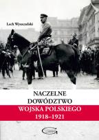 Okładka książki Naczelne Dowództwo Wojska Polskiego 1918-1921