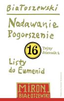 Okładka książki Nadawanie. Pogorszenie. Listy do Eumenid. Tajny dziennik 2. Utwory zebrane. Tom 16