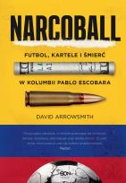 Okładka książki Narcoball. Futbol, kartele i śmierć w Kolumbii Pablo Escobara