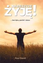 Okładka książki Nareszcie ŻYJĘ! ... bez lęku, paniki i obaw