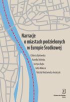 Okładka książki Narracje o miastach podzielonych w Europie Środkowej: Słubice i Frankfurt nad Odrą