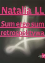 Okładka książki Natalia LL Sum Ergo Sum retrospektywa