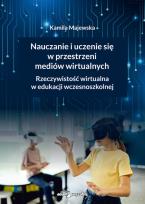 Okładka książki Nauczanie i uczenie się w przestrzeni mediów wirtualnych. Rzeczywistość wirtualna w edukacji wczesno