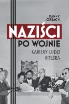 Okładka książki Naziści po wojnie. Kariery ludzi Hitlera