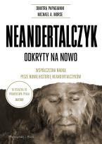 Okładka książki Neandertalczyk. Odkryty na nowo. Współczesna nauka pisze nową historię neandertalczyków
