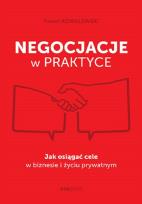 Okładka książki Negocjacje w praktyce. Jak osiągać cele w biznesie i życiu prywatnym
