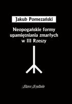 Okładka książki Neopogańskie formy upamiętniania zmarłych w III Rzeszy