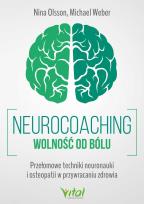 Okładka książki Neurocoaching. Wolność od bólu. Przełomowe techniki neuronauki i osteopatii w przywracaniu zdrowia