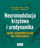 Okładka książki Neuromodulacja krzyżowa i Urodynamika Sacral Neuromodulation and Urodynamics