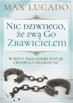 Okładka książki Nic dziwnego, że zwą go Zbawicielem