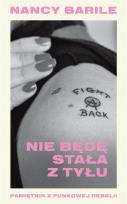 Okładka książki Nie będę stała z tyłu Pamiętnik z punkowej rebelii