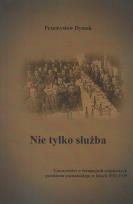 Okładka książki Nie tylko służba. Uroczystości w formacjach wojskowych garnizonu poznańskiego w latach 1921-1939