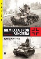 Okładka książki Niemiecka broń pancerna 1939-1942. T.1 Wyd.2