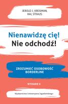 Okładka książki Nienawidzę cię! Nie odchodź!. Zrozumieć osobowość borderline wyd. 2