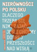 Okładka książki Nierówności po polsku. Dlaczego trzeba się nimi zająć, jeśli chcemy dobrej przyszłości na Wisłą
