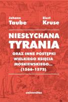 Okładka książki Niesłychana tyrania oraz inne postępki wielkiego księcia moskiewskiego... (1566-1572)