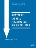 Okładka książki Nietypowe zadania z matematyki dla licealistów
