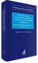 Okładka książki Niezależne sądy i niezawiśli sędziowie – polityka czy fundament demokracji? Kryzys praworządności w Polsce w latach 2015-2023