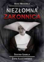 Okładka książki Niezłomna zakonnica. Siostra Izabela...