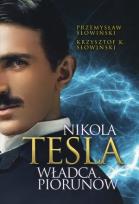 Okładka książki Nikola Tesla. Władca piorunów w.2022