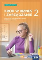 Okładka książki Nowa Biznes i zarządzanie KROK W BIZNES I ZARZĄDZANIE podręcznik 2 liceum i technikum zakres rozszerzony EDYCJA 2024