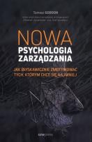 Okładka książki Nowa psychologia zarządzania. Jak błyskawicznie zmotywować tych, którym chce się najmniej