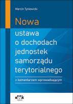 Okładka książki Nowa ustawa o dochodach jednostek samorządu terytorialnego z komentarzem wprowadzającym