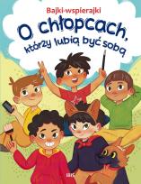 Okładka książki O chłopcach, którzy lubią być sobą. Bajki-wspierajki