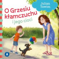 Okładka książki O Grzesiu kłamczuchu i jego cioci