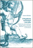 Okładka książki O Kupidynie na łyżwach i nie tylko. Emblematy niderlandzkiego Złotego Wieku w zbiorach Biblioteki Uniwersyteckiej we Wrocławiu