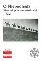 Okładka książki O Niepodległą. Kierunek północno-wschodni (1920)