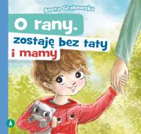 Okładka książki O rany, zostaję bez taty i mamy
