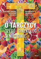 Okładka książki O tarczycy. Czego ginekolog ci nie powie