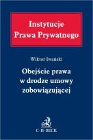 Okładka książki OBEJŚCIE PRAWA W DRODZE UMOWY ZOBOWIĄZUJĄCEJ - Instytucje