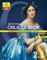 Okładka książki Oblicza epok 2.1. Podręcznik do języka polskiego do liceum i technikum. Poziom podstawowy i rozszerzony. Nowa edycja