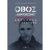 Okładka książki Obóz Jaworzno Zbrodnia nieukarana / Archiwum Ukraińskie