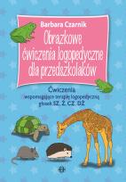 Okładka książki Obrazkowe ćwiczenia logopedyczne dla przedszkolaków SZ, Ż, CZ, DŻ Ćwiczenia wspomagające terapię logopedyczną głosek